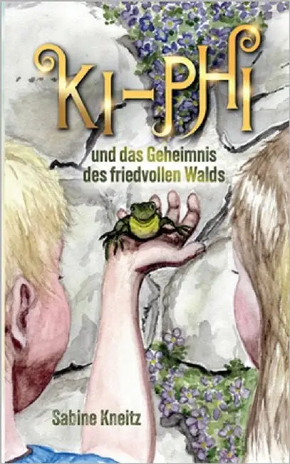 Ki-Phi und das Geheimnis des friedvollen Walds by Kneitz, Sabine