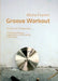 Groove Workout: Ein Buch für Schlagzeuger: Technikwerkzeuge, musikalische Anwendung und Groove by Micha Fromm
