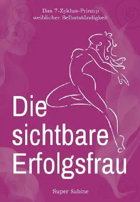 Die sichtbare Erfolgsfrau by Super Sabine