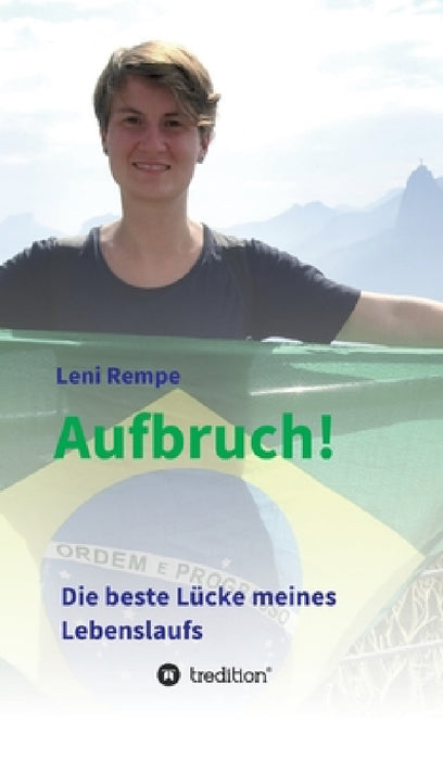 Aufbruch! Die beste Lücke meines Lebenslaufs by Leni Rempe