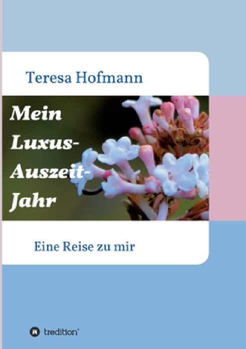 Mein Luxus - Auszeit - Jahr by Teresa Hofmann