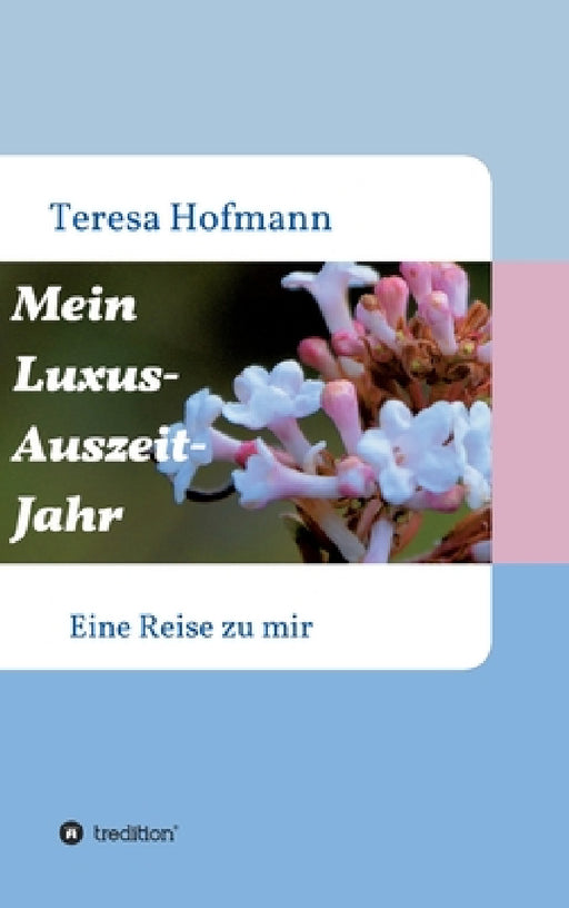 Mein Luxus - Auszeit - Jahr by Teresa Hofmann