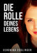 Die Rolle Deines Lebens by Veronika Esslinger