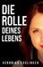 Die Rolle Deines Lebens by Veronika Esslinger