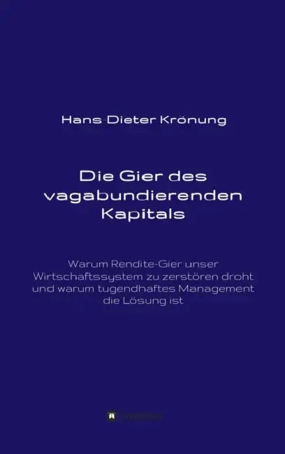 Die Gier des vagabundierenden Kapitals by Hans-Dieter Krönung