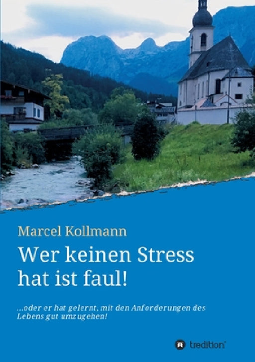 Wer keinen Stress hat ist faul! by Marcel Kollmann