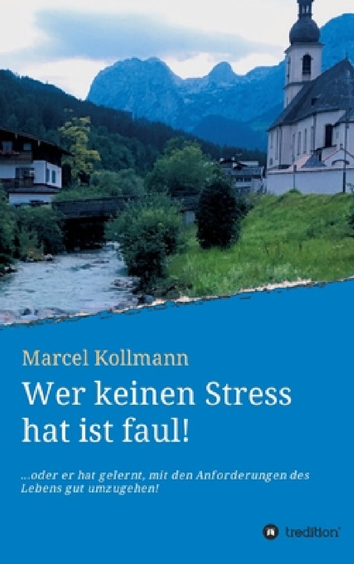 Wer keinen Stress hat ist faul! by Marcel Kollmann
