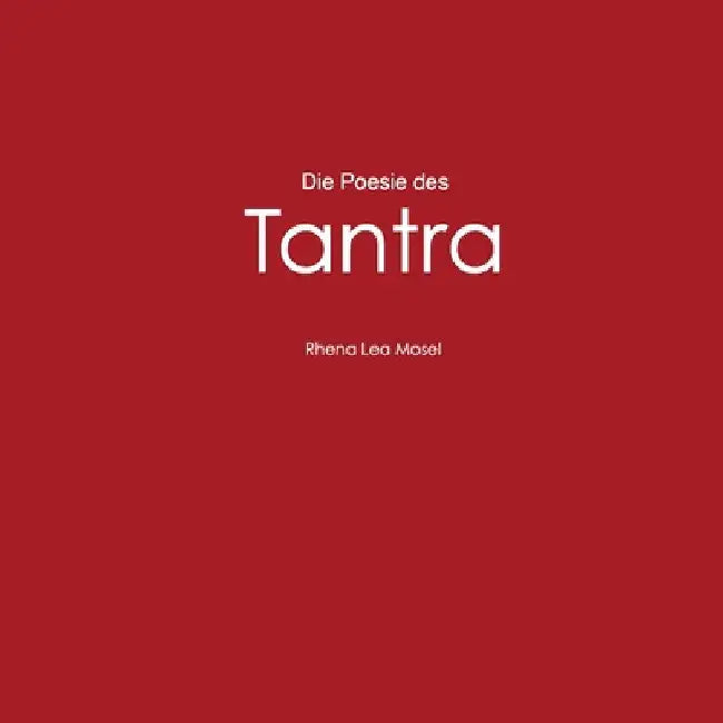 Die Poesie des Tantra by Rhena Lea Mosel