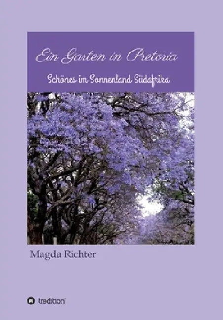 Ein Garten in Pretoria by Magda Richter