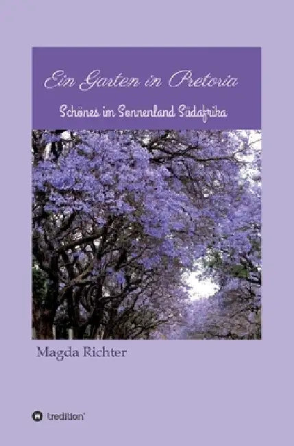Ein Garten in Pretoria by Magda Richter