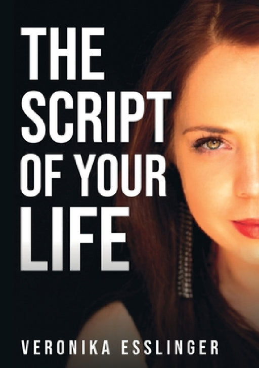 The Script of Your Life by Veronika Esslinger