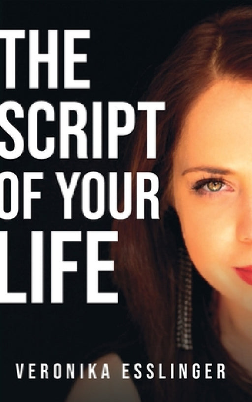 The Script of Your Life by Veronika Esslinger
