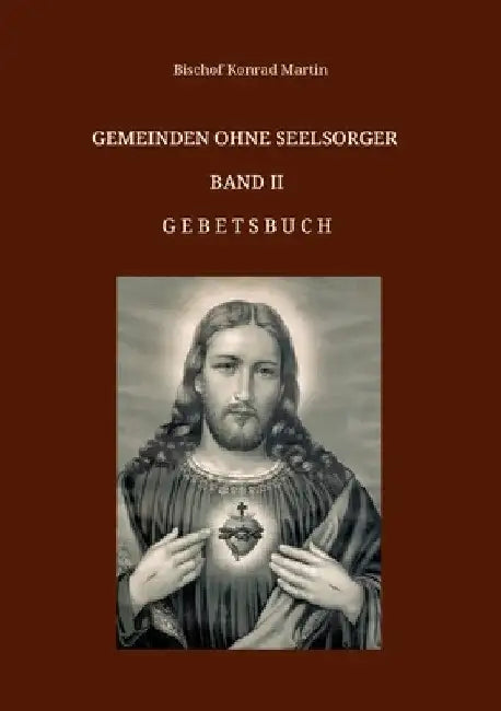 Gemeinden ohne Seelsorger, Band II: Gebetsbuch by Bischof Konrad Martin
