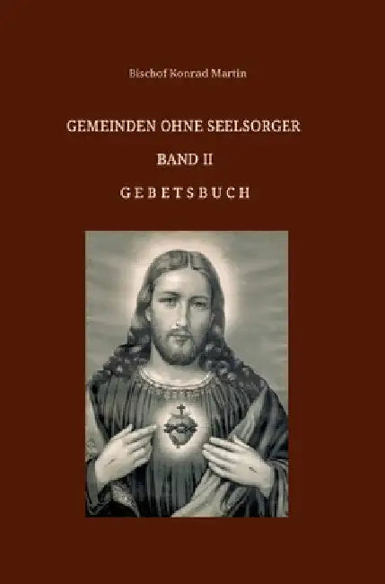 Gemeinden ohne Seelsorger, Band II: Gebetsbuch by Bischof Konrad Martin