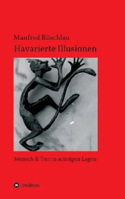 Havarierte Illusionen by Manfred Röschlau