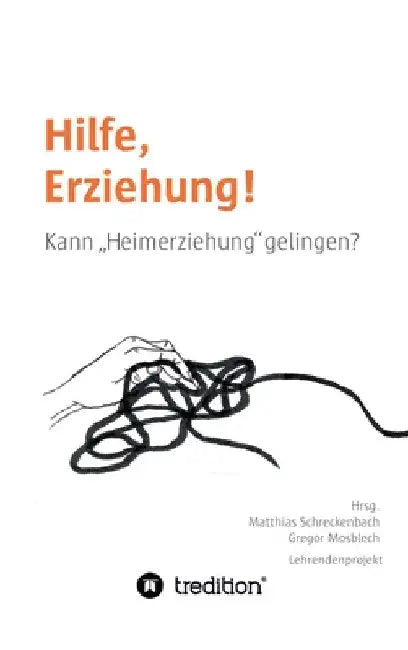 Hilfe, Erziehung! by Matthias Schreckenbach