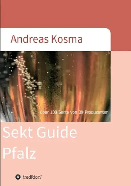 Sekt Guide Pfalz: über 130 Sekte von 39 Produzenten by Andreas Kosma