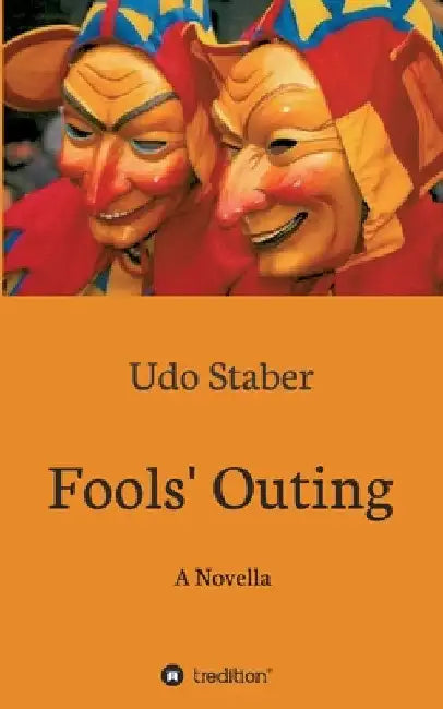 Fools' Outing: A Novella by Udo Staber