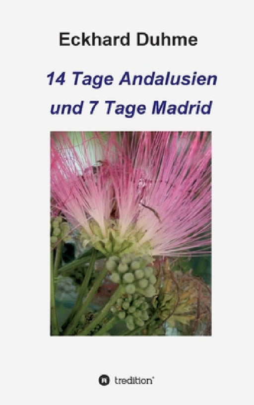 14 Tage Andalusien und 7 Tage Madrid by Eckhard Duhme