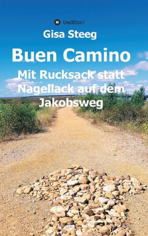 Buen Camino: Mit Rucksack statt Nagellack auf dem Jakobsweg by Gisa Steeg
