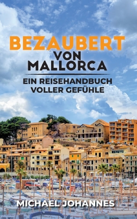 Bezaubert von Mallorca: Ein Reisehandbuch voller Gefühle by Michael Johannes