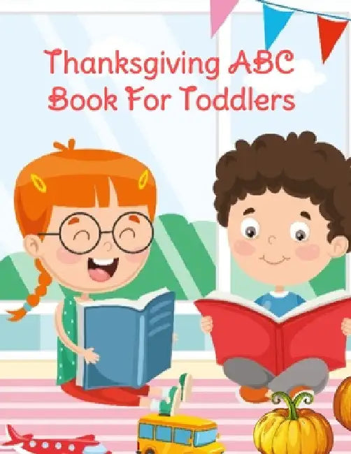 Thanksgiving ABC Book For Toddlers: Alphabet Activity Book for Kids 3-5 - Letter Tracing For Preschoolers To Learn How To Write Kind, Nice & Happy Let by Ginger Spice