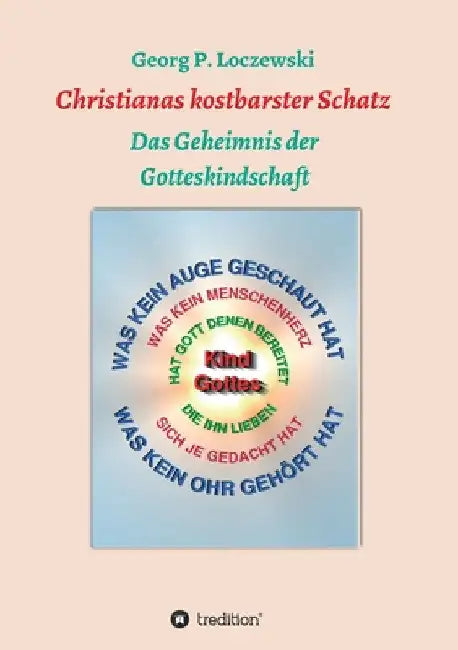Christianas kostbarster Schatz: Das Geheimnis der Gotteskindschaft by Georg P. Loczewski
