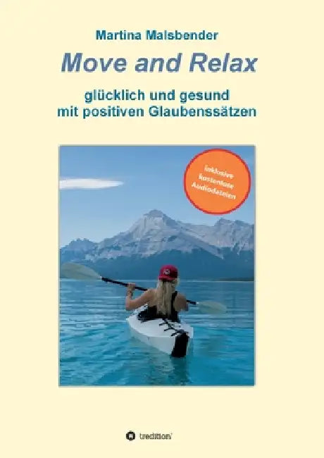 Move and Relax: glücklich und gesund mit positiven Glaubenssätzen by Martina Malsbender