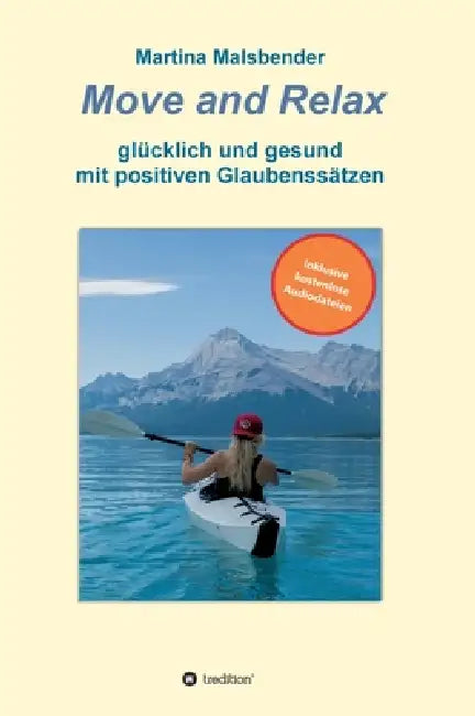 Move and Relax: glücklich und gesund mit positiven Glaubenssätzen by Martina Malsbender