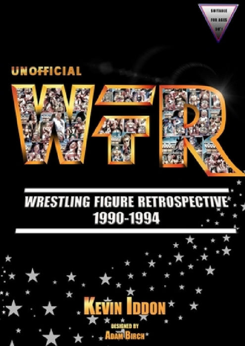 Unofficial Wrestling Figure Retrospective 1990-1994 by Kevin Iddon, Ron Rudat, Ryan (ttd) Winchcombe