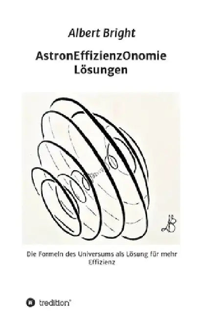 AstronEffizienzOnomie: Die Formeln der Astronomie als Lösung für mehr Effizienz by Albert Bright