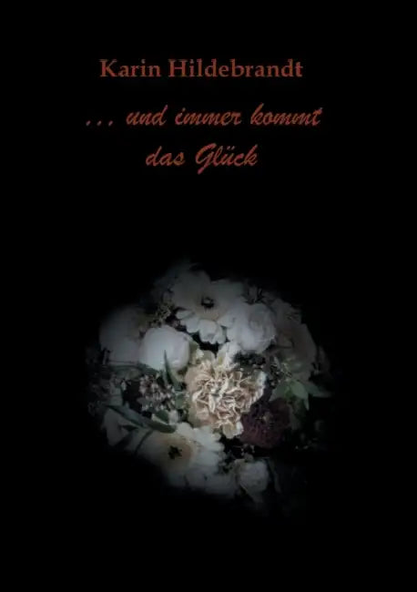 ... und immer kommt das Glück by Karin Hildebrandt