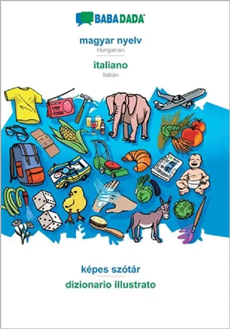magyar nyelv - italiano, képes szótár: BABADADA Hungarian - Italian, visual dictionary by Babadada Gmbh