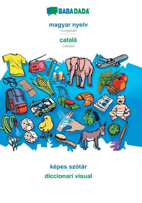 magyar nyelv - català, képes szótár: BABADADA Hungarian - Catalan, visual dictionary by Babadada Gmbh