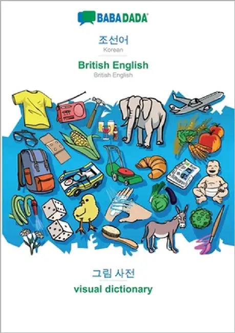 Korean (in Hangul script) - British English, visual dictionary: BABADADA Korean (in Hangul script) - British English, visual dictionary by Babadada Gmbh