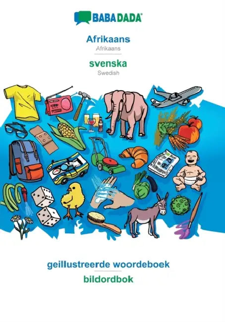 Afrikaans - svenska, geillustreerde woordeboek: BABADADA Afrikaans - Swedish, visual dictionary by Babadada Gmbh