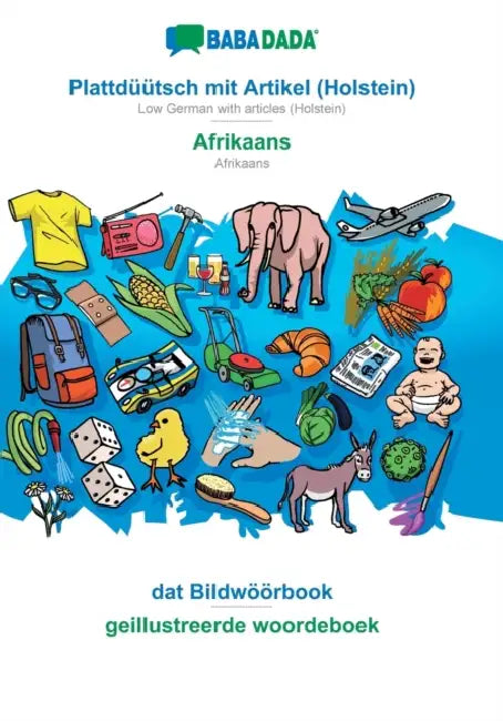 Plattdüütsch mit Artikel (Holstein) - Afrikaans, dat Bildwöörbook: BABADADA Low German with articles (Holstein) - Afrikaans, visual dictionary by Babadada Gmbh