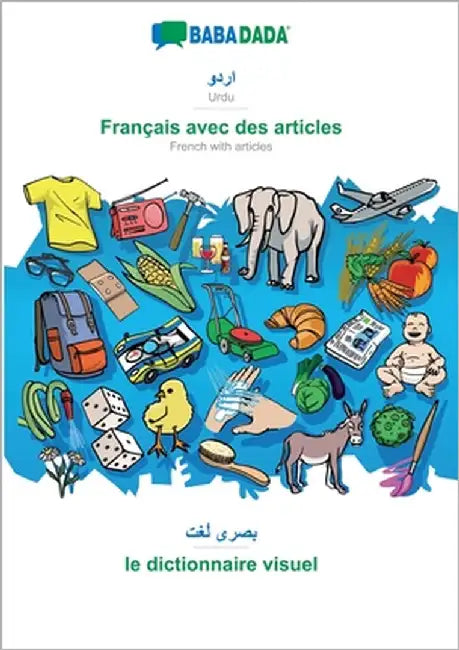 Urdu (in arabic script) - Français avec des articles, visual dictionary: BABADADA Urdu (in arabic script) - French with articles, visual dictionary by Babadada Gmbh