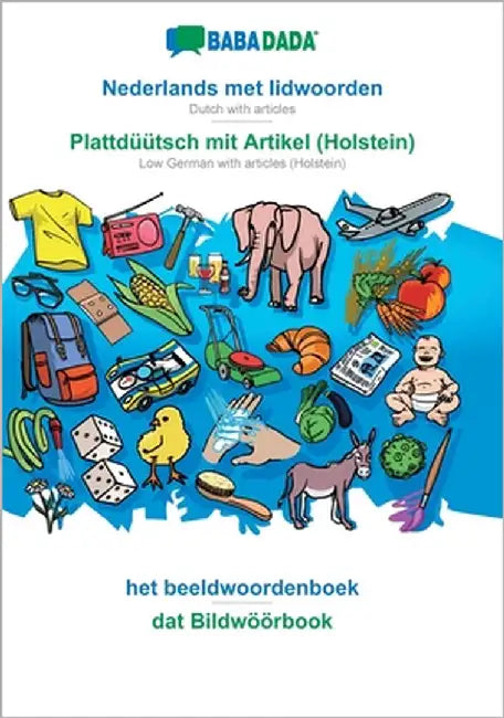 Nederlands met lidwoorden - Plattdüütsch mit Artikel (Holstein), het beeldwoordenboek: BABADADA Dutch with articles - Low German with articles (Holste by Babadada Gmbh