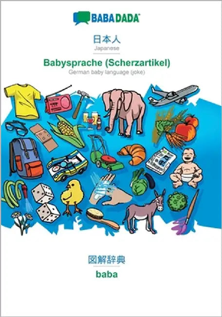 Japanese (in japanese script) - Babysprache (Scherzartikel), visual dictionary: BABADADA Japanese (in japanese script) - German baby language (joke), by Babadada Gmbh