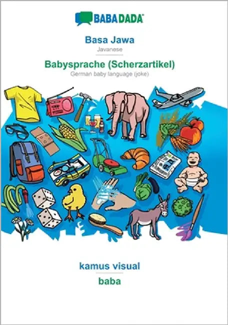Basa Jawa - Babysprache (Scherzartikel), kamus visual: BABADADA Javanese - German baby language (joke), visual dictionary by Babadada Gmbh