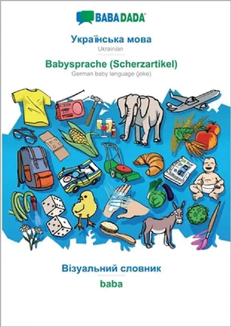 Ukrainian (in cyrillic script) - Babysprache (Scherzartikel), visual dictionary: BABADADA Ukrainian (in cyrillic script) - German baby language (joke) by Babadada Gmbh