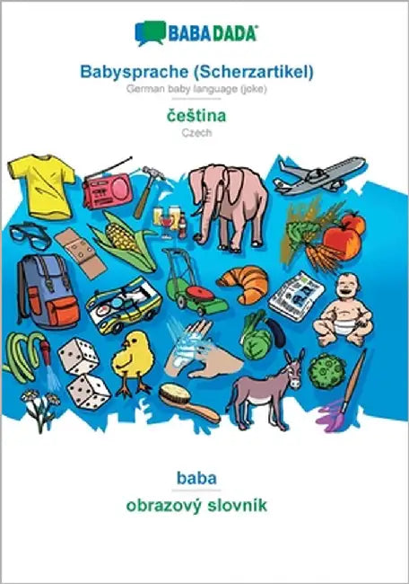 Babysprache (Scherzartikel) - čestina, baba: BABADADA German baby language (joke) - Czech, visual dictionary by Babadada Gmbh