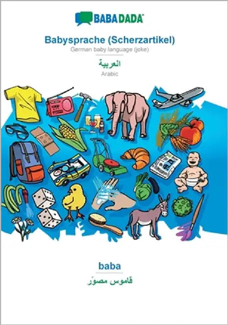 Babysprache (Scherzartikel) - Arabic (in arabic script), baba: BABADADA German baby language (joke) - Arabic (in arabic script), visual dictionary by Babadada Gmbh