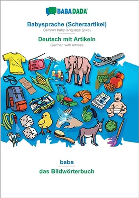 Babysprache (Scherzartikel) - Deutsch mit Artikeln, baba: BABADADA German baby language (joke) - German with articles, visual dictionary by Babadada Gmbh