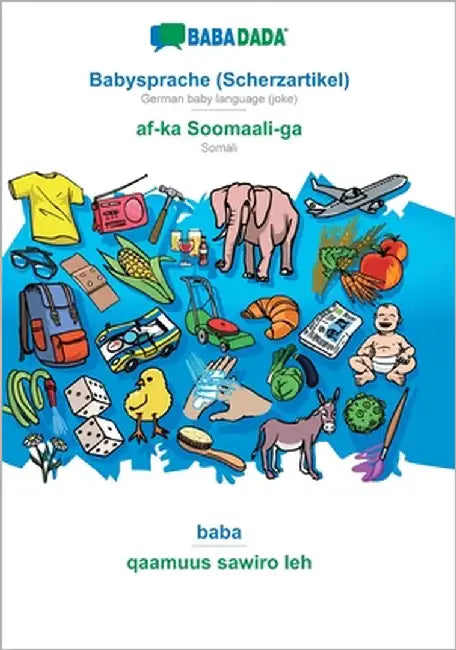 Babysprache (Scherzartikel) - af-ka Soomaali-ga, baba: BABADADA German baby language (joke) - Somali, visual dictionary by Babadada Gmbh