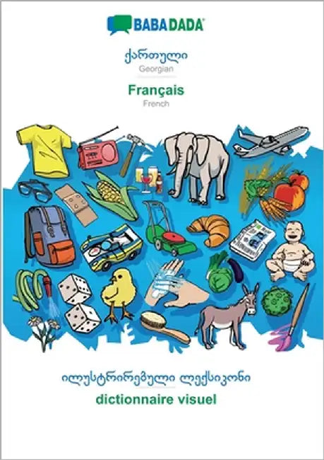 Georgian (in georgian script) - Français, visual dictionary: BABADADA Georgian (in georgian script) - French, visual dictionary by Babadada Gmbh