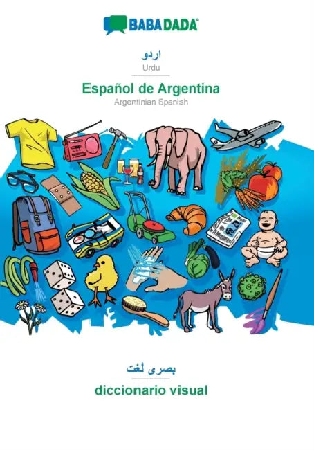 Urdu (in arabic script) - Español de Argentina, visual dictionary: BABADADA Urdu (in arabic script) - Argentinian Spanish, visual dictionary by Babadada Gmbh