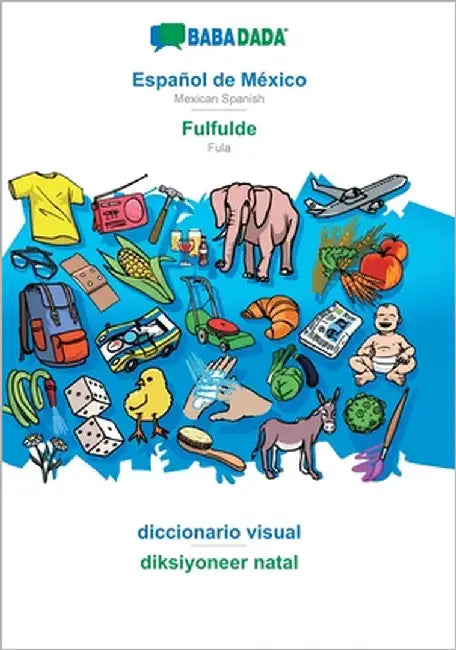 Español de México - Fulfulde, diccionario visual: BABADADA Mexican Spanish - Fula, visual dictionary by Babadada Gmbh