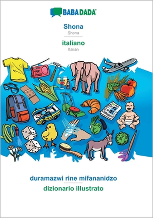 Shona - italiano, duramazwi rine mifananidzo: BABADADA Shona - Italian, visual dictionary by Babadada Gmbh